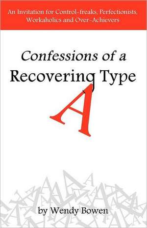 Bowen, W: Confessions of a Recovering Type A