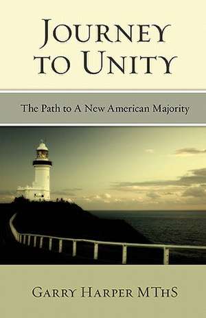 Journey to Unity: The Path to a New American Majority de Garry Harper Mths