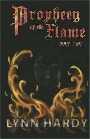 Prophecy of the Flame, Book Two de Lynn Hardy