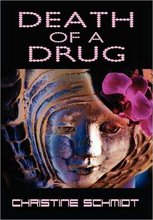 Death of a Drug de Christine M. Schmidt