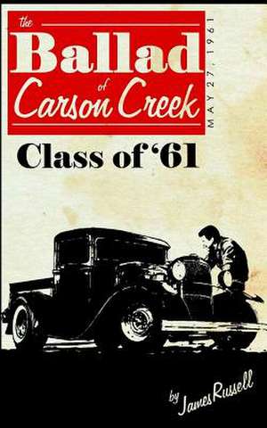 The Ballad of Carson Creek - Class of '61 de James Russell