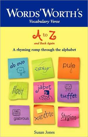 Words' Worth's Vocabulary Verse A to Z and Back Again: A Rhyming Romp Through the Alphabet de Susan A. Jones