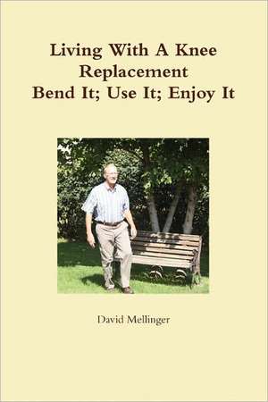 Living with a Knee Replacement de David Mellinger