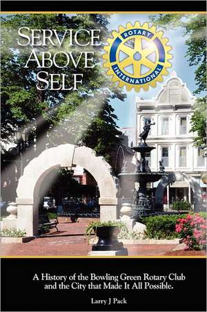 Service Above Self: How Cities and States Pursue Prosperity de Larry J. Pack