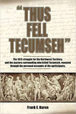 Thus Fell Tecumseh de Frank E. Kuron