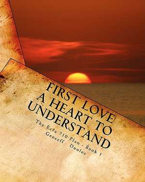 The Ezra 710 Plan - Book 1: A Heart to Understand de Geoseff Doulos