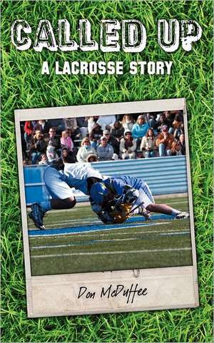 Called Up: A Lacrosse Story de Don McDuffee