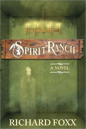 Spirit Ranch: And Other Things de Richard Foxx