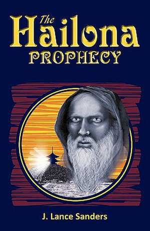 The Hailona Prophecy: An Aston West Collection de J. Lance Sanders