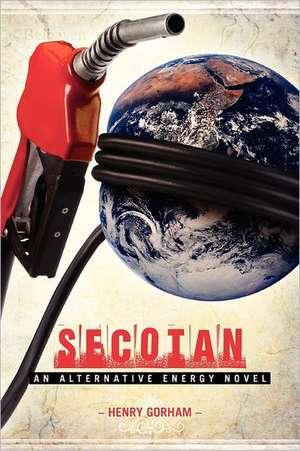 Secotan: An Alternative Energy Novel de Henry Gorham