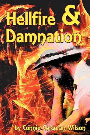 Hellfire & Damnation: A Psychotherapy Journal of a Tortuous Childhood and Survival de Wilson, Connie Corcoran