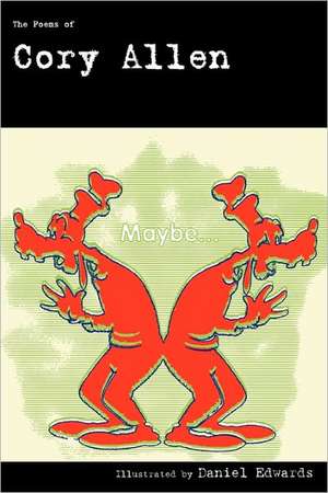 Maybe...: The Poems of Cory Allen de Cory Allen