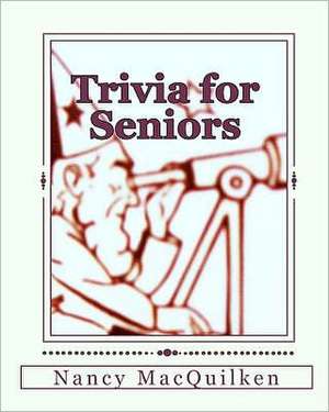 Trivia for Seniors: A Hopeful Journey Through Grief de Nancy Macquilken