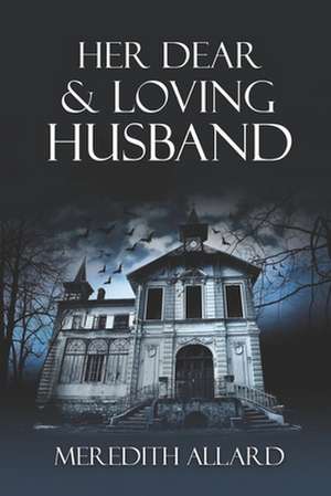 Her Dear and Loving Husband: Short Stories de Meredith Allard