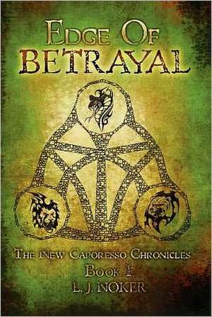 Edge of Betrayal: The New Caporesso Chronicles - Book I de L. J. Noker