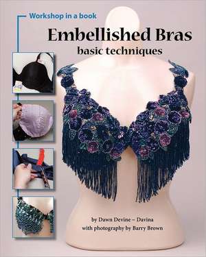 Embellished Bras: Basic Techniques de Dawn Devine