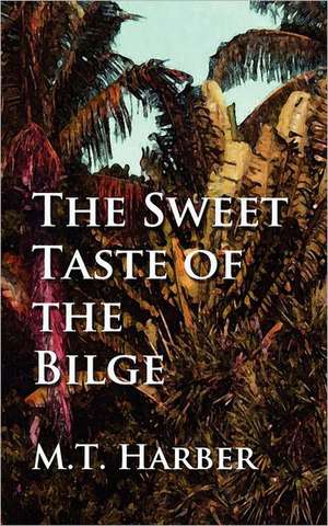 The Sweet Taste of the Bilge: Sixty Second Strategies de M. T. Harber