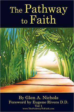 The Pathway to Faith: Adventures with Vodka, Women, & War de Glen A. Nichols