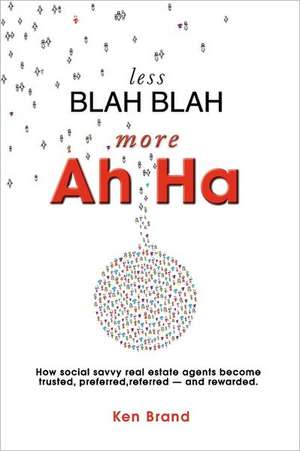 Less Blah Blah More Ah Ha: Moving on de Ken Brand