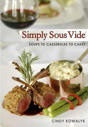 Simply Sous Vide de Cindy Kowalyk