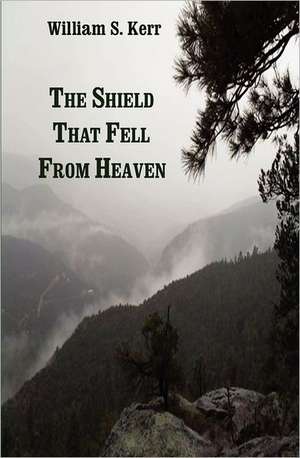 The Shield That Fell from Heaven: An American in Prague de William S. Kerr