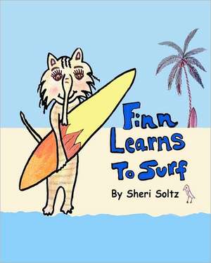 Finn Learns to Surf: Finn Learns to Surf Is the Second Book in This Series... Teaching Children the Value of Friendship, Honesty, Respect f de Sheri Soltz