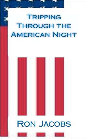 Tripping Through the American Night: The Mystery of Me de MR Ron Jacobs