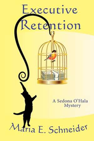 Executive Retention: A Sedona O'Hala Mystery #2 de Maria E. Schneider