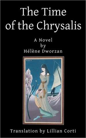 The Time of the Chrysalis: Helene Dworzan de Lillian Z. Corti