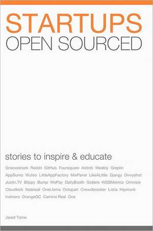 Startups Open Sourced: Stories to Inspire and Educate de Jared Tame