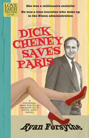 Dick Cheney Saves Paris de Ryan Forsythe