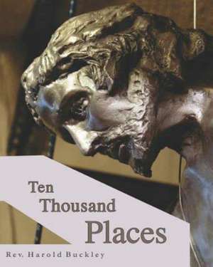 Ten Thousand Places de Rev Harold Buckley