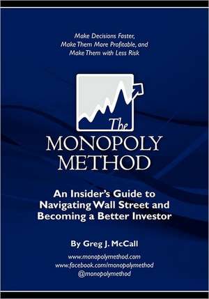 The Monopoly Method: Make Decisions Faster, Make Them More Pro de MR Greg J. McCall