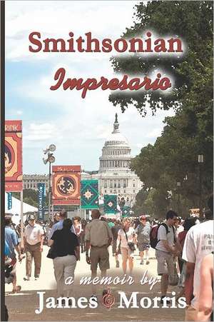 Smithsonian Impresario: A Memoir de James Morris