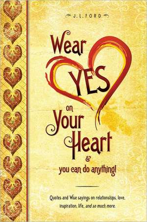 Wear Yes on Your Heart de J. L. Ford