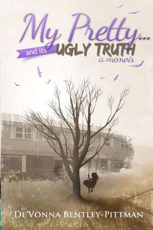 My Pretty and Its Ugly Truth de Menia Buckner