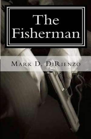 The Fisherman: The Bible Stories You Thought You Knew de Mark D. Dirienzo