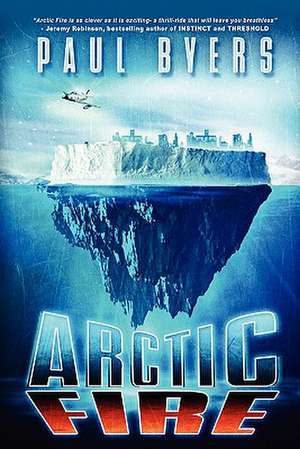 Arctic Fire de Paul Byers