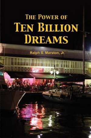 The Power of Ten Billion Dreams: 365 Ways to Get Ready for His Return de Ralph S. Marston Jr