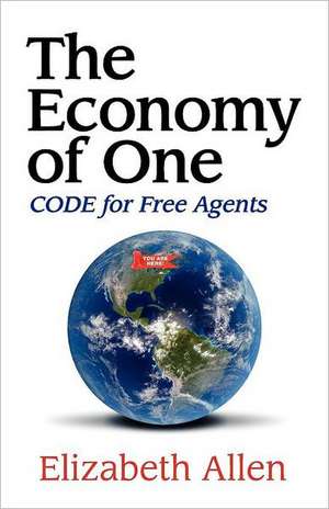 The Economy of One: Code for Free Agents de Elizabeth Allen