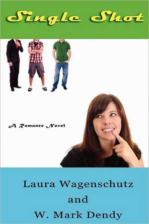 Single Shot: A Spiritual Memoir de Laura Wagenschutz