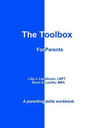 The Toolbox for Parents de Kevin S. Lolofie