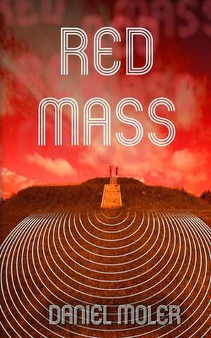 Red Mass: A Red Agency Novel de Daniel E. Moler