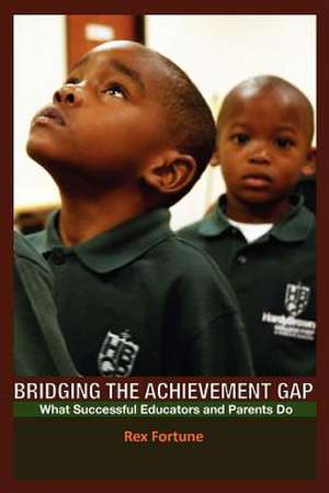 Bridging the Achievement Gap de Rex Fortune