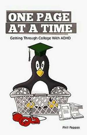 One Page at a Time: Getting Through College with ADHD de Phill Pappas