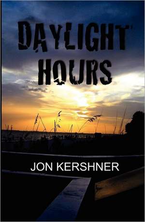 Daylight Hours: Book One of the Kris Grant Series de Jon Kershner