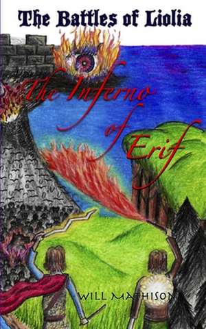 The Inferno of Erif: The Battles of Liolia de Will Mathison