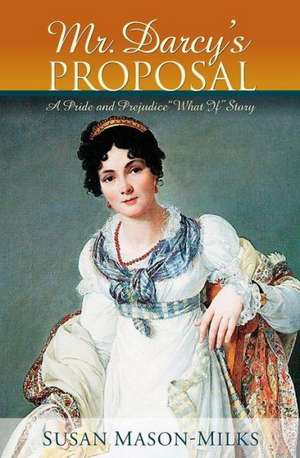 Mr. Darcy's Proposal: The Busy Person's Guide to Optimal Health and Performance de Susan Mason-Milks