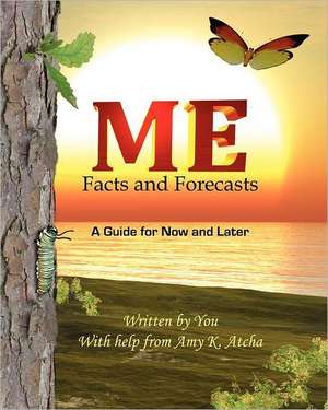 Me: A Guide for Now and Later de Amy K. Atcha