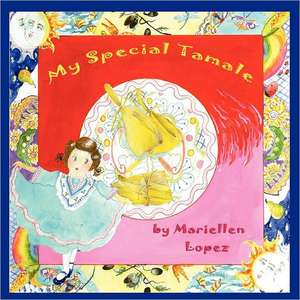 My Special Tamale: An Introduction de Mariellen Lopez